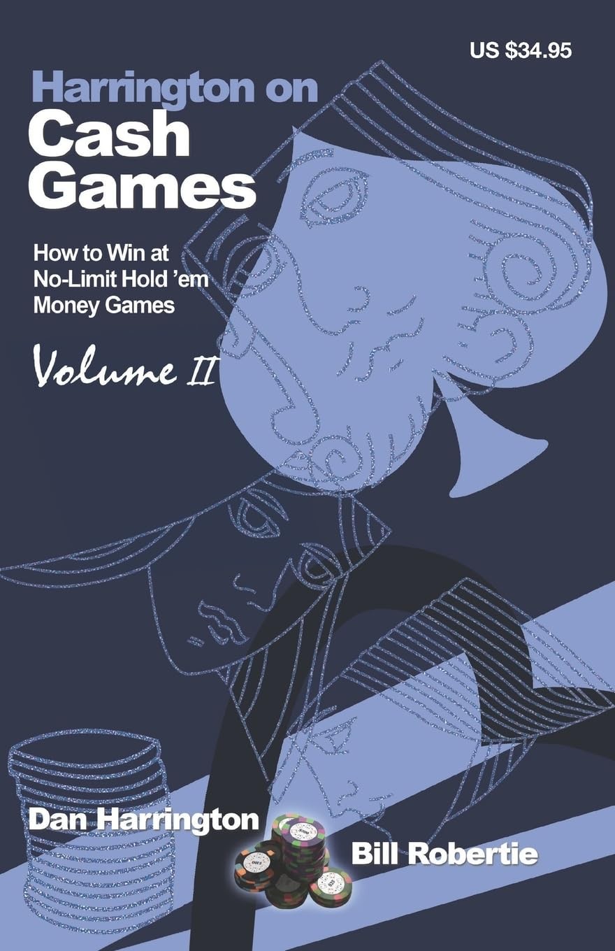 Harrington on Cash Games, Volume II: How to Play No-Limit Hold ‘em Cash Game…