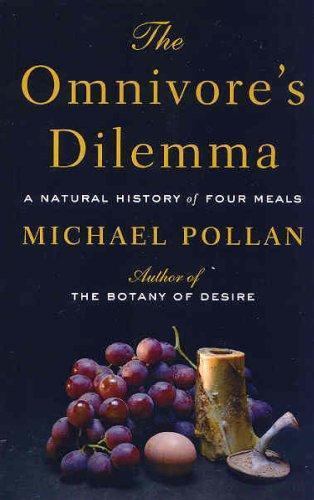 Omnivore’s Dilemma : A Natural History of Four Meals by Michael Pollan (2007,…
