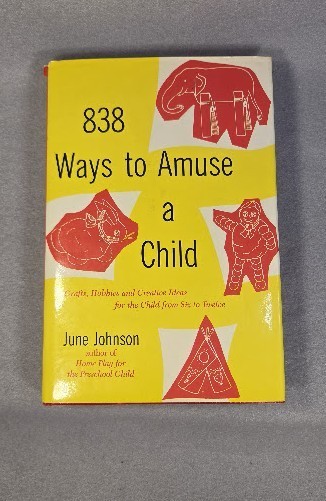 838 Ways to Amuse A Child by June Johnson 1960 Hardcover w/Dust Jacket
