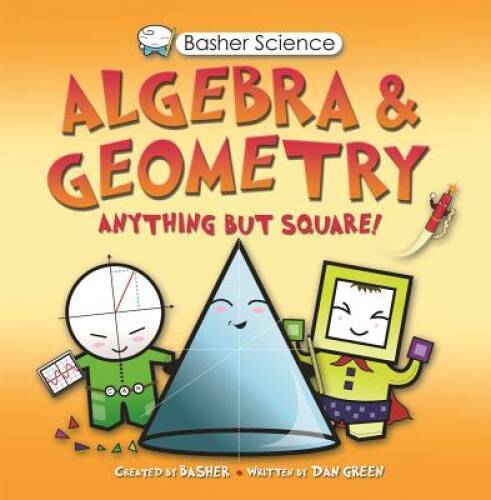 Basher Science: Algebra and Geometry – Paperback By Dan Green – VERY GOOD