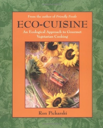Eco-Cuisine: An Ecological Aproach to Gourmet Vegetarian Cooking