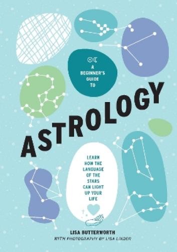 Lisa Butterworth A Beginner’s Guide to Astrology (Hardback)