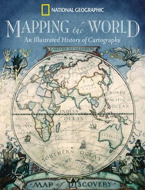 Mapping the World : An Illustrated History of Cartography Ralph E
