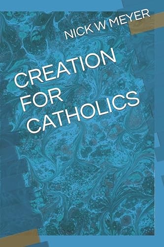 CREATION FOR CATHOLICS