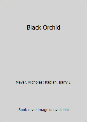 Black Orchid by Meyer, Nicholas; Kaplan, Barry J.