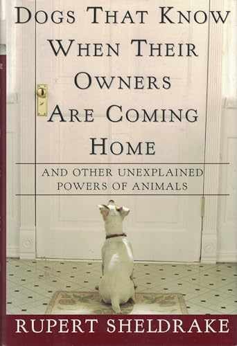Dogs That Know When Their Owners – Hardcover, by Sheldrake Rupert – Very Good g