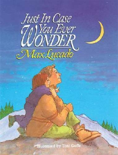 Just In Case You Ever Wonder – Hardcover By Lucado, Max – GOOD