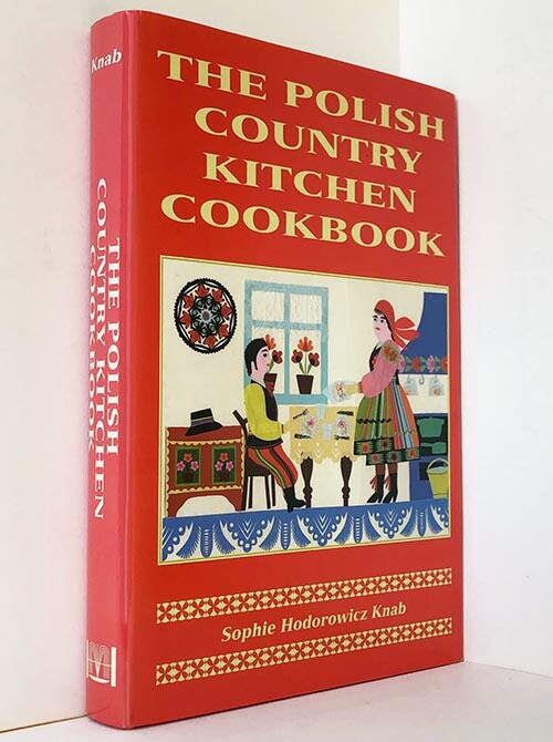 POLISH COOKBOOK Country Kitchen Food History Sophie Hodorowicz Knab