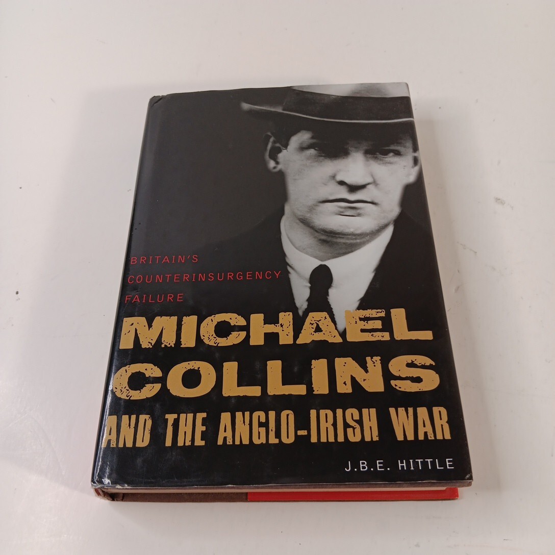 Michael Collins and the Anglo-Irish War by J.B.E. Hittle HC (2011)