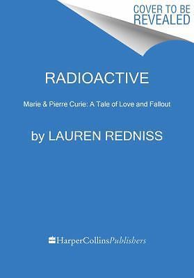 Radioactive: Marie & Pierre Curie: A Tale of Love and Fallout – The National Boo