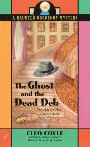 The Ghost and the Dead Deb (Haunted Bookshop Mystery) By Kimberly, Alice – GOOD