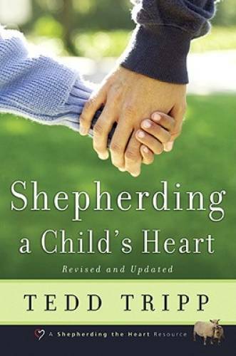 Shepherding a Child’s Heart – Paperback By Tedd Tripp – VERY GOOD