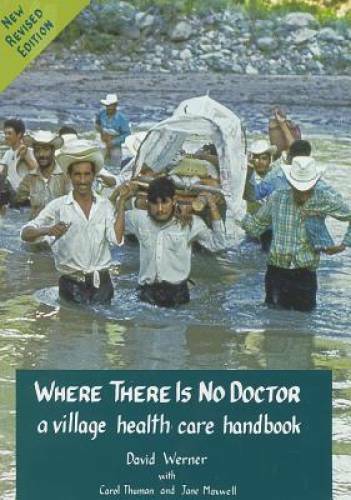 Where There Is No Doctor: A Village Health Care Handbook, Revised Edition – GOOD