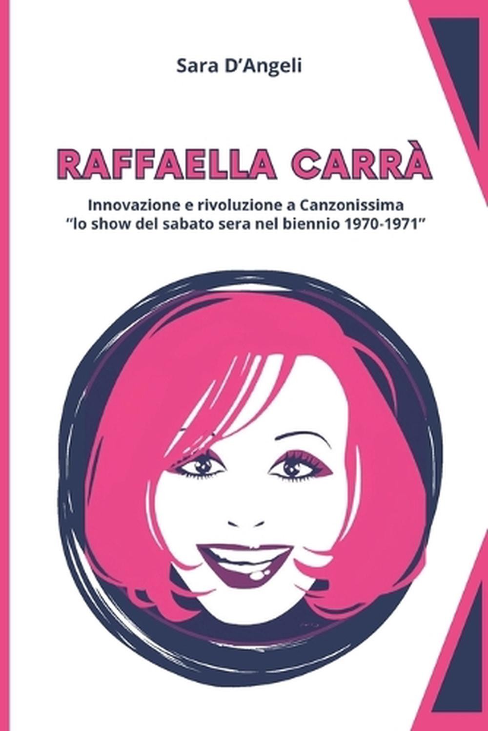 Raffaella Carr – Innovazione e rivoluzione a Canzonissima: ‘lo show del sabato s