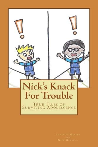 NICK’S KNACK FOR TROUBLE By Christie Meyers & Nick Glasner **BRAND NEW**