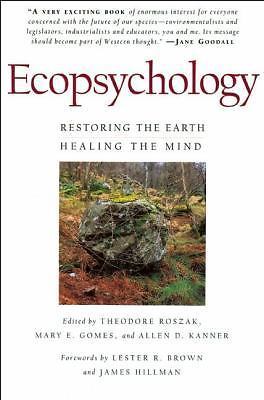 Ecopsychology : Restoring the Earth, Healing the Mind by Theodore Roszak (1995,