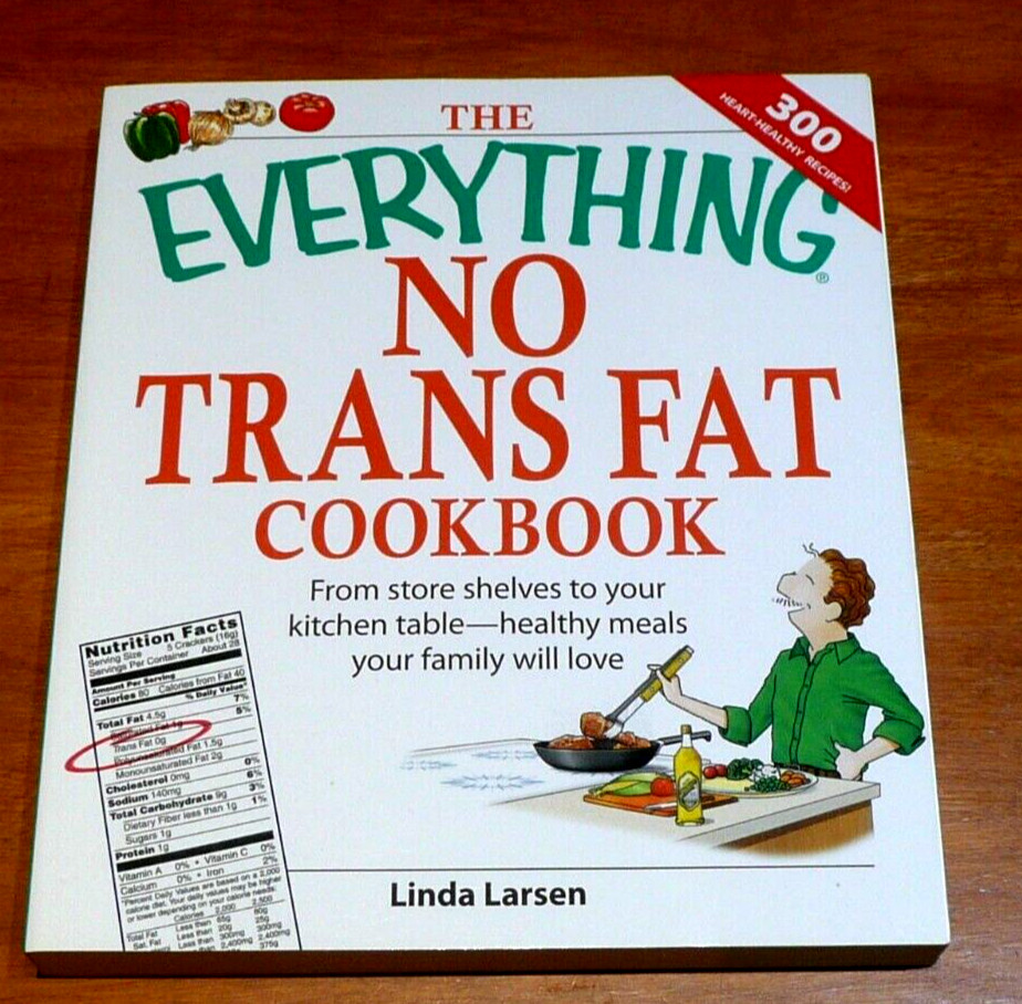 Everything® Ser.: No Trans Fat Cookbook : From Store Shelves to Your Kitchen Tab
