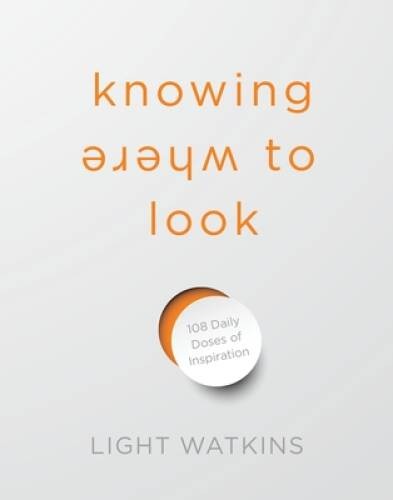 Knowing Where to Look: 108 Daily Doses of Inspiration – Hardcover – VERY GOOD