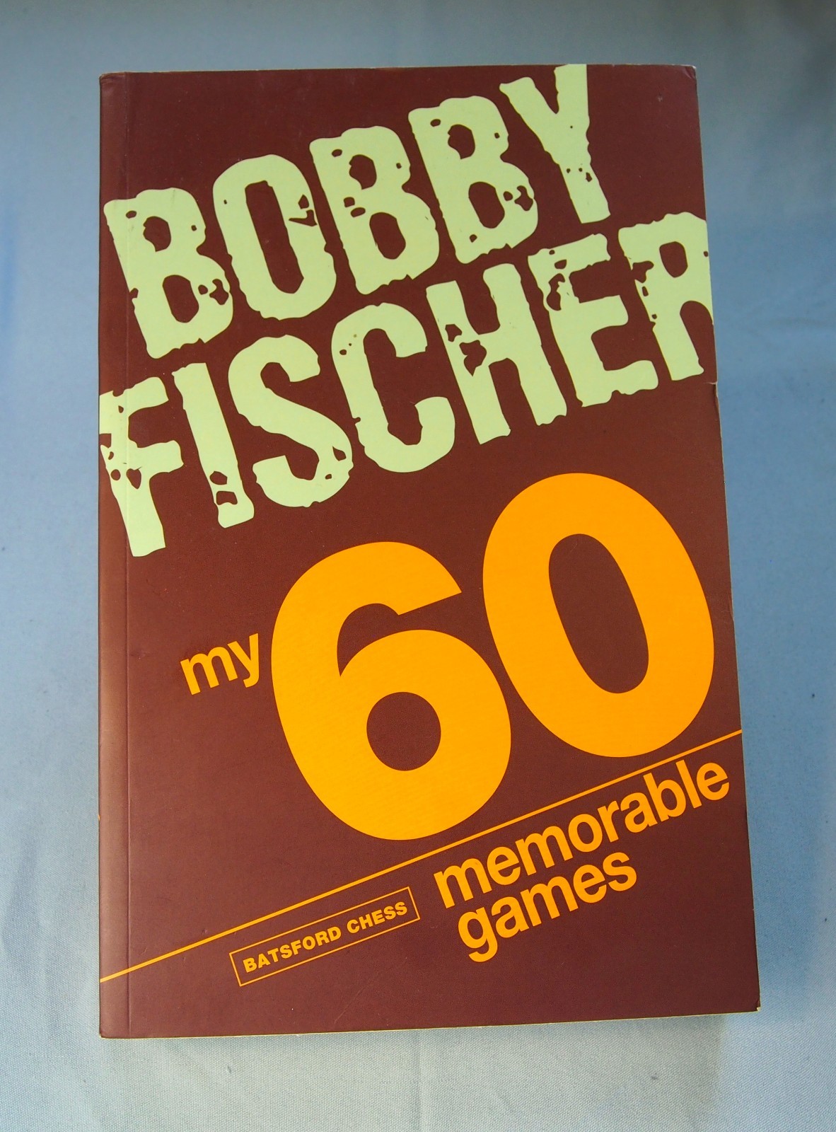 My 60 Memorable Games: Chess Tactics, Chess Strategies by Bobby Fischer