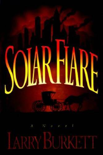 Solar Flare – Hardcover By Burkett, Larry – VERY GOOD