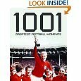 1001 GREATEST FOOTBALL MOMENTS By SEVEN OAKS