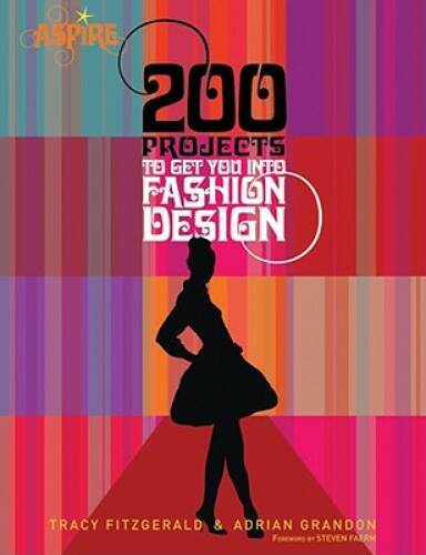 200 Projects to Get You Into Fashion Design (Aspire) – Paperback – GOOD