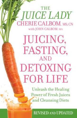 Juicing, Fasting, and Detoxing for Life: Unleash the Healing Power o – VERY GOOD