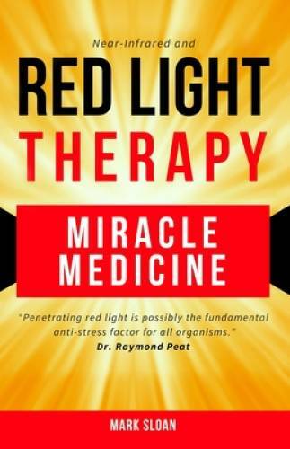 Red Light Therapy: Miracle Medicine – Paperback By Sloan, Mark – GOOD