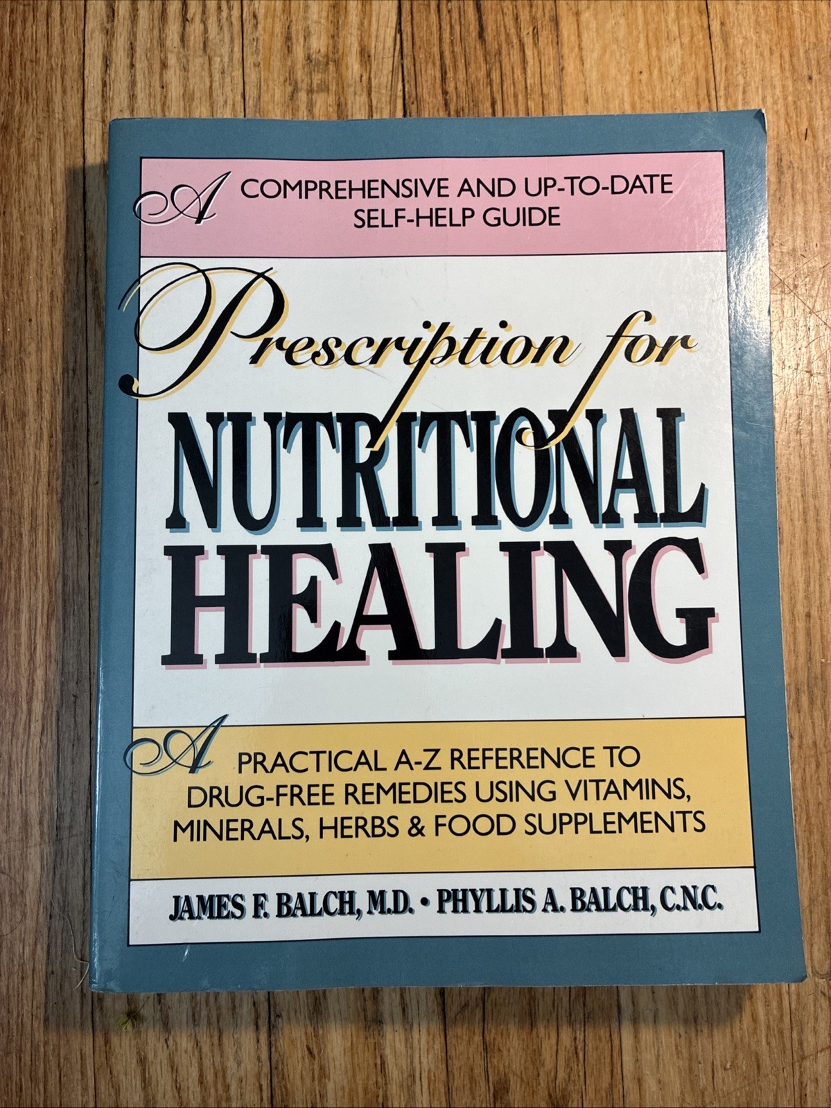 Prescription for Nutritional Healing : A Practical A-Z Reference to Drug-Free…