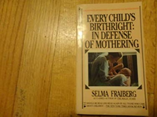 Every Child’s Birthright : In Defense of Mothering Paperback Selm
