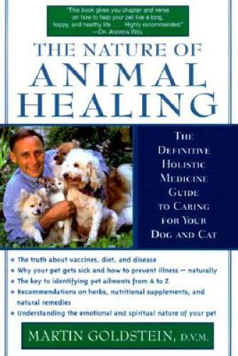 The Nature of Animal Healing : The Definitive Holistic Medicine Guide to – GOOD