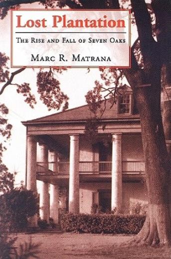 Lost Plantation: The Rise And Fall Of Seven Oaks
