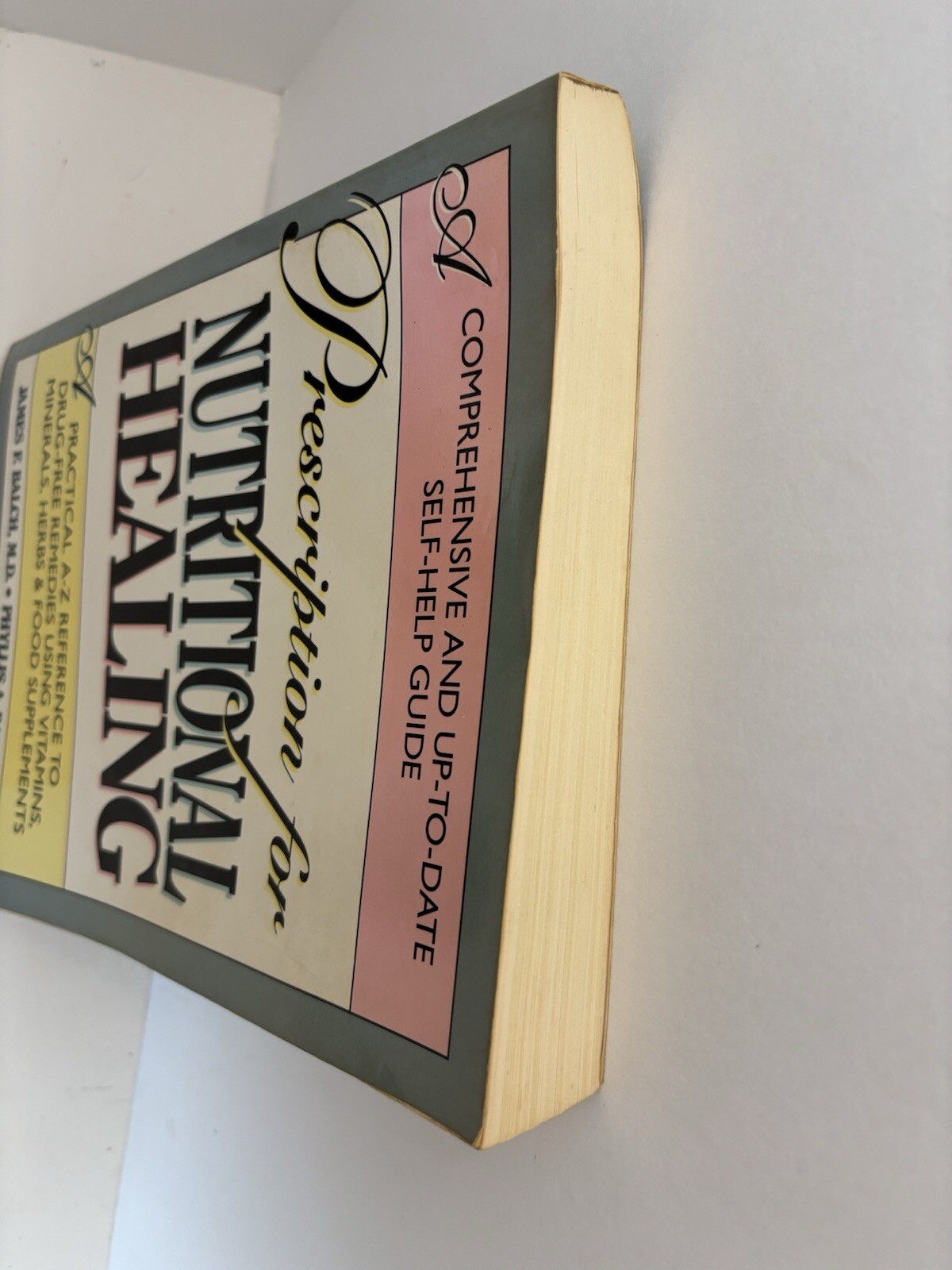 Prescription for Nutritional Healing : A Practical A-Z Reference Self Help
