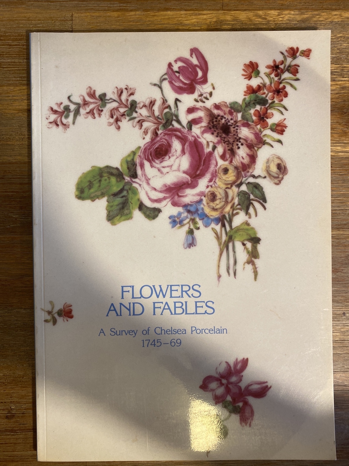 Flowers and Fables A Survey of Chelsea Porcelain 1745 -69