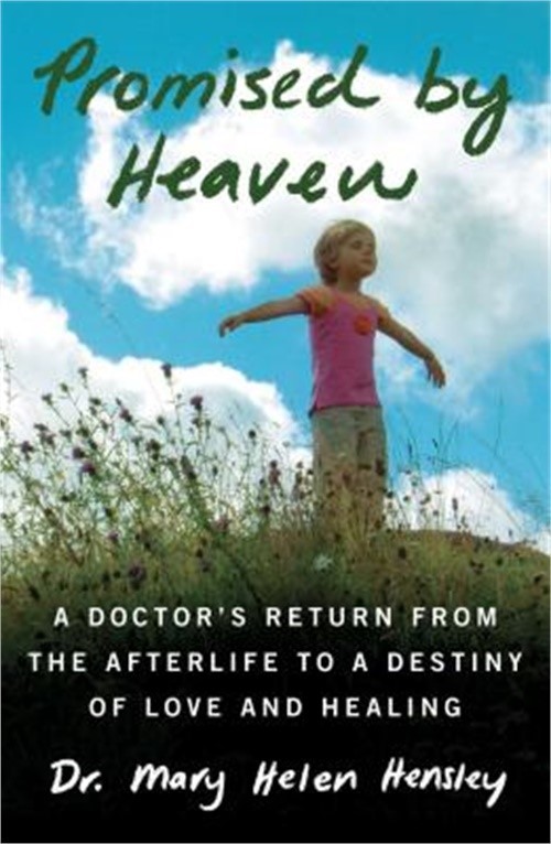 Promised by Heaven: A Doctor’s Return from the Afterlife to a Destiny of Love an