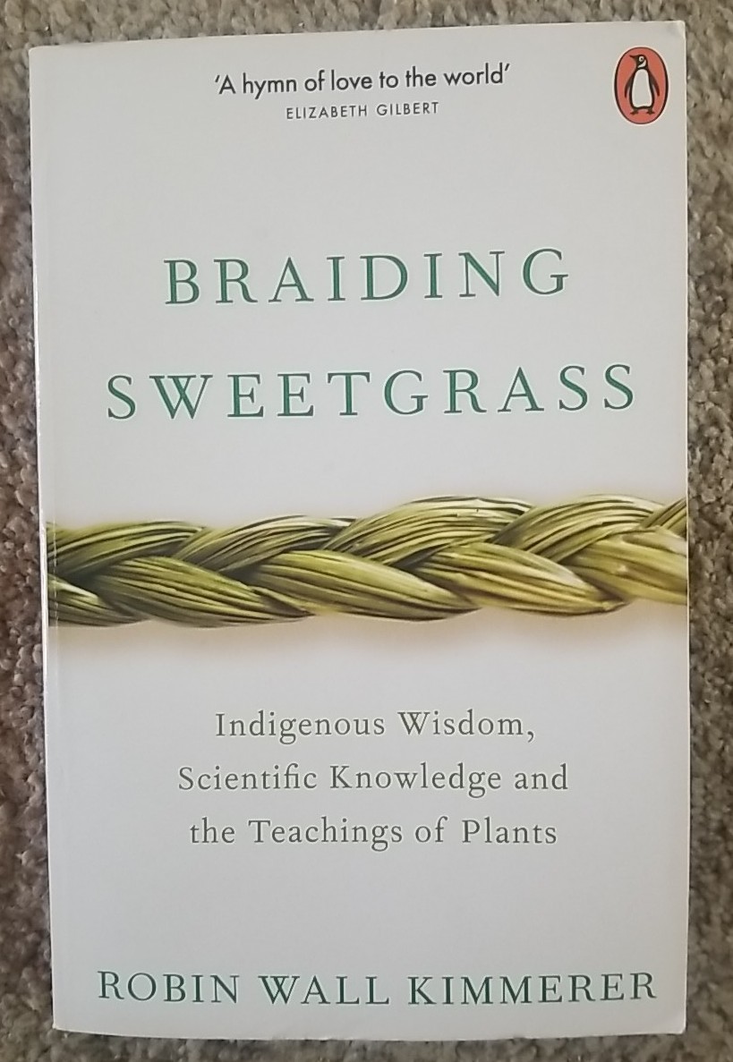 Braiding Sweetgrass: Indigenous Wisdom, Scientific Knowledge and the Teaching