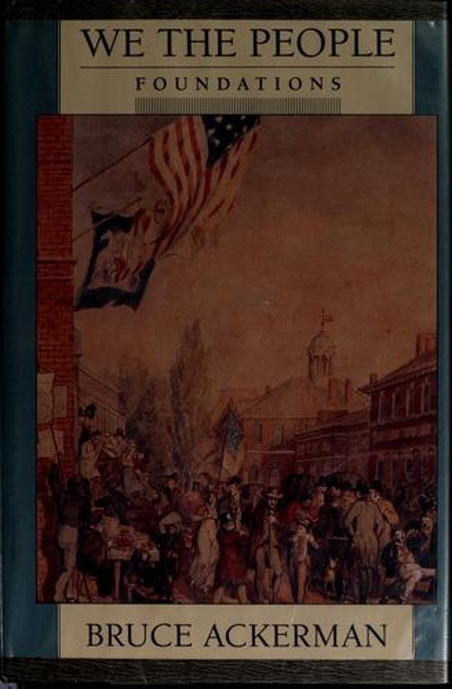 We the People : Foundations Hardcover Bruce A. Ackerman