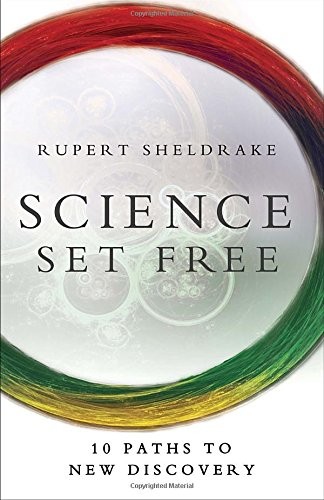 SCIENCE SET FREE: 10 PATHS TO NEW DISCOVERY By Rupert Sheldrake **BRAND NEW**