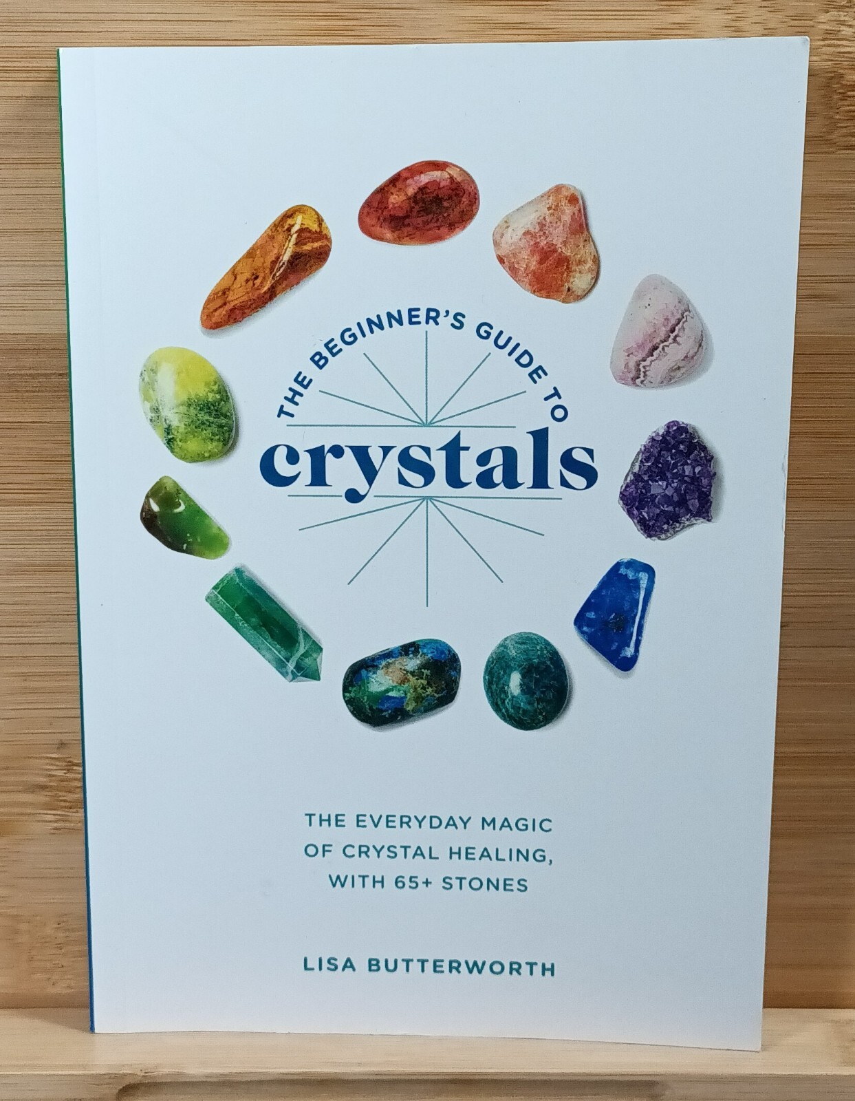 The Beginner’s Guide to Crystals by Lisa Butterworth (2018, Trade Paperback)