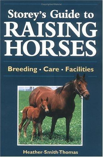 Storey’s Guide to Raising Horses- Heather Smith Thomas, 9781580171274, paperback