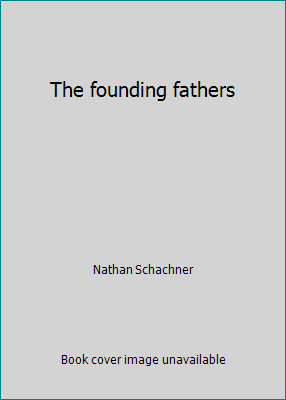 The founding fathers by Nathan Schachner