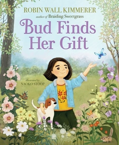 Bud Finds Her Gift by Robin Wall Kimmerer: Used