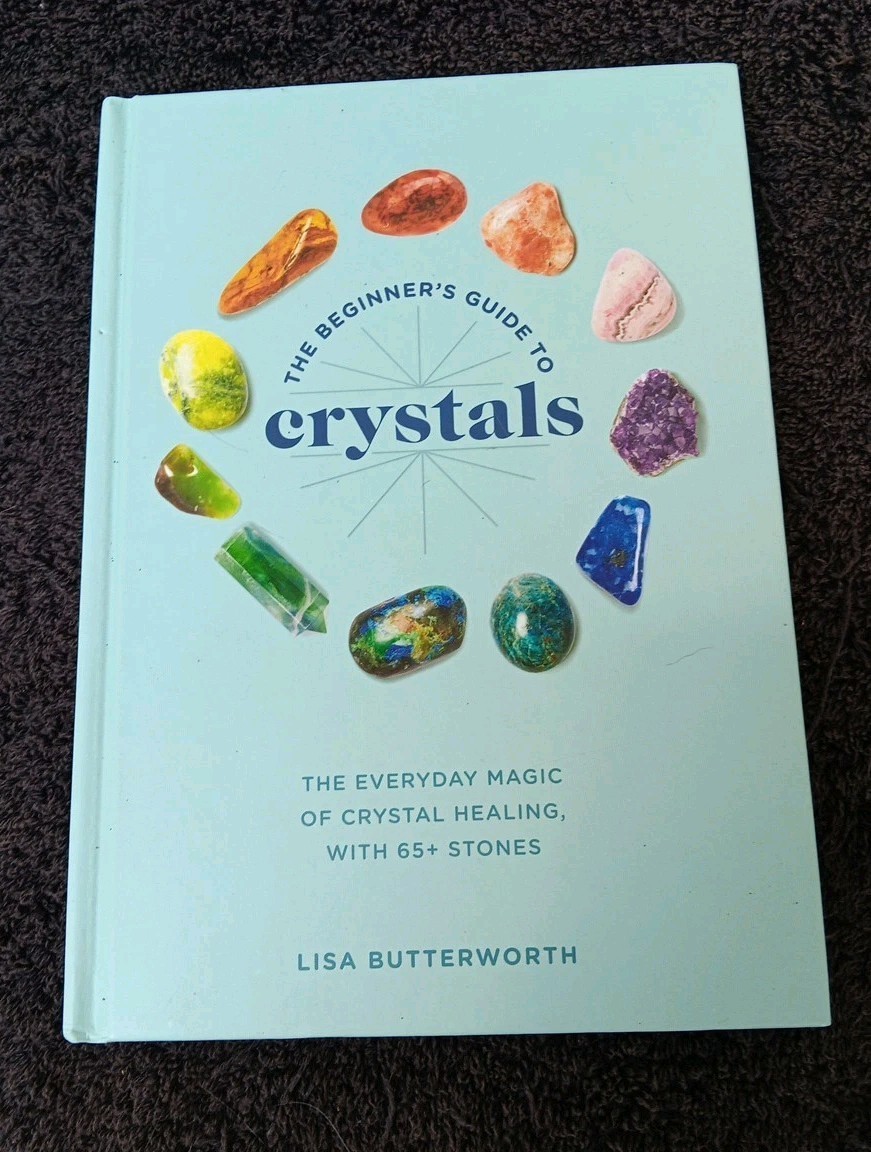 The Beginner’s Guide to Crystals: The Everyday Magic of Crystal Healing by Lisa
