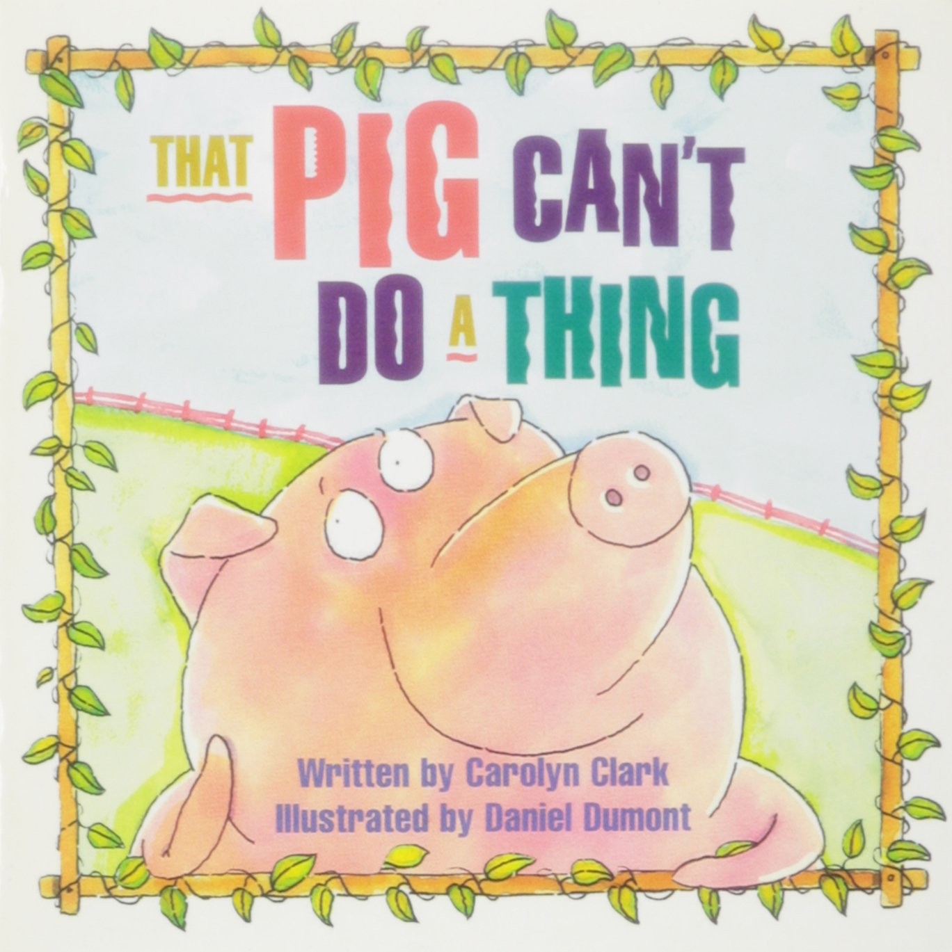 Pig Can’t Do a Thing – Carolyn Clark|Elfrieda H. Hiebert – Good – See condit…