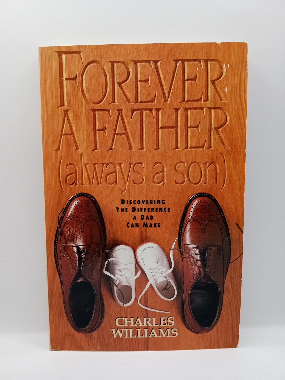 Forever a Father, Always a Son – Paperback By Charles Williams – VERY GOOD