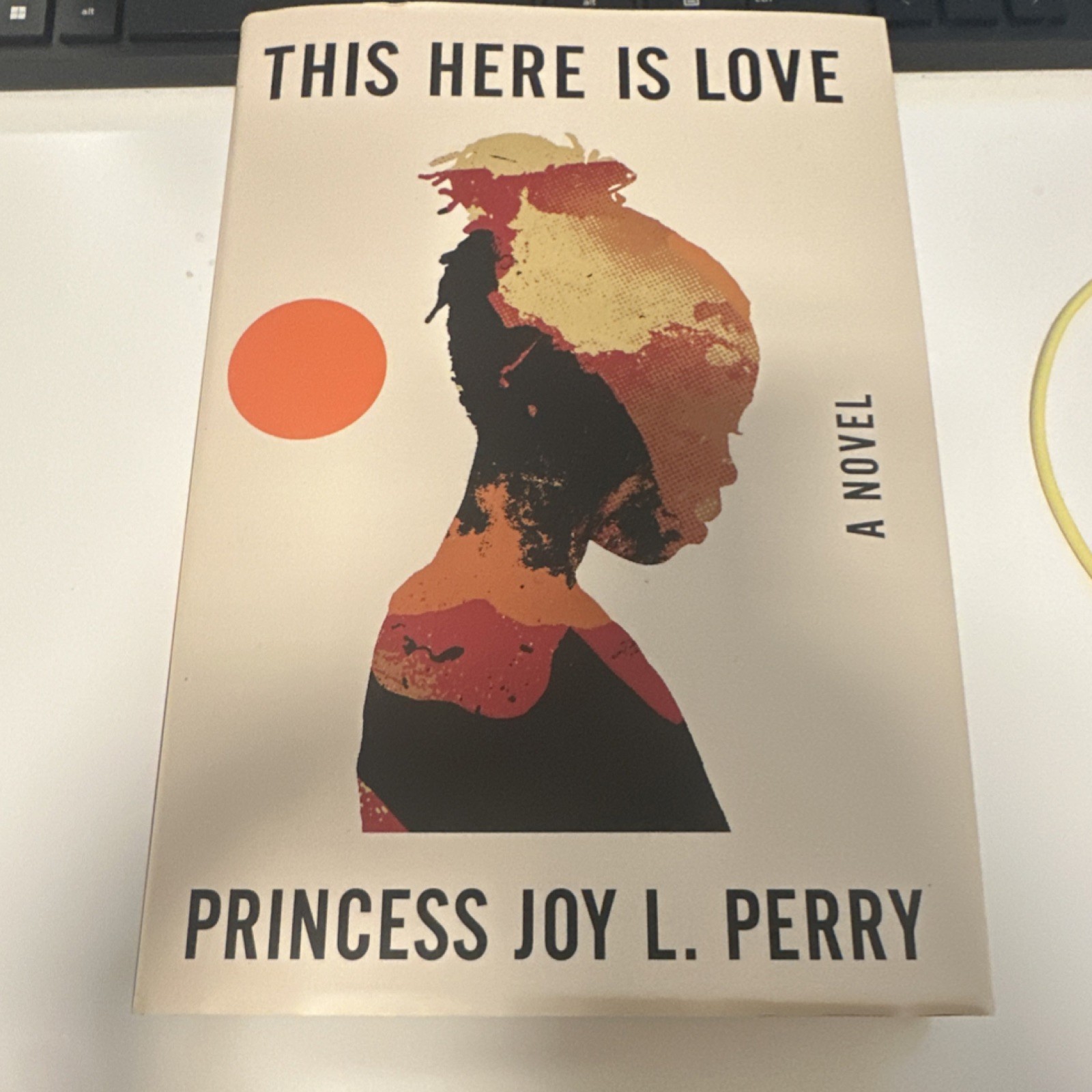 Princess Joy L. Perry This Here Is Love: A Novel Hardcover 2025 Fiction