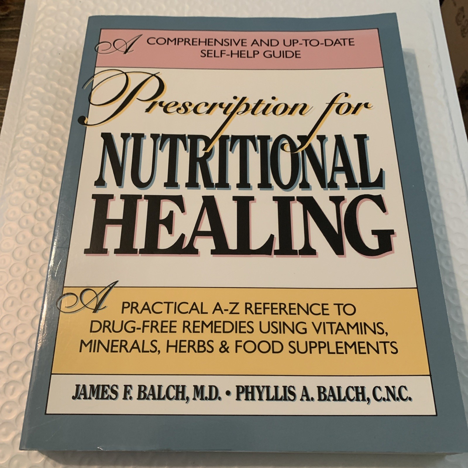 Prescription for Nutritional Healing : A Practical A-Z Reference to Drug-Free…
