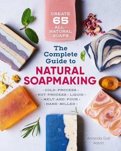 The Complete Guide to Natural Soap Making: Create 65 All-Natural Cold-Proces…