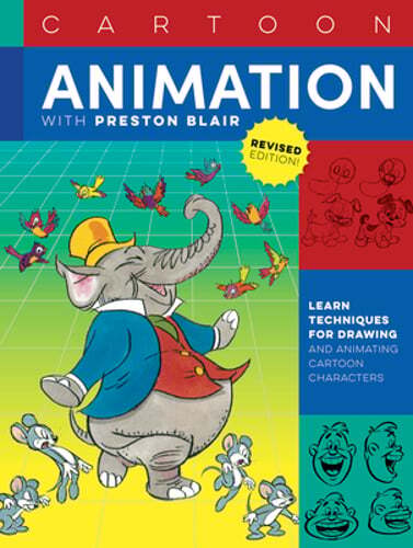 Cartoon Animation with Preston Blair, Revised Edition!: Learn Techniques for