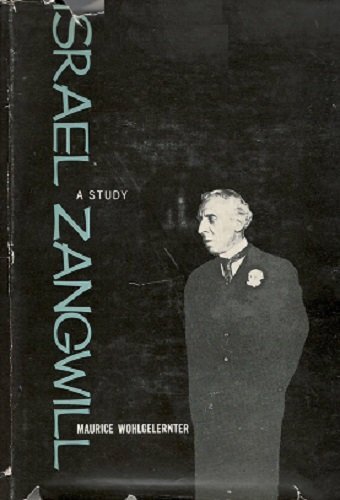 Israel Zangwill;: A study Wohlgelernter, Maurice